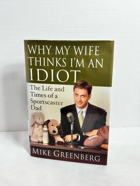 Why My Wife Thinks I'm An Idiot by Mike Greenberg - Olive, White, Brown